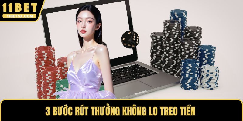 3 bước rút thưởng không lo treo tiền 