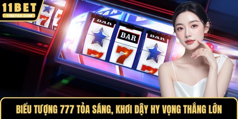 Biểu tượng 777 tỏa sáng, khơi dậy hy vọng thắng lớn