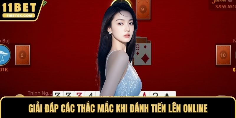 Giải đáp các thắc mắc khi đánh tiến lên online