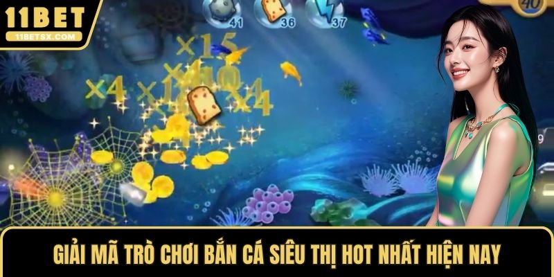 Giải mã trò chơi bắn cá siêu thị hot nhất hiện nay