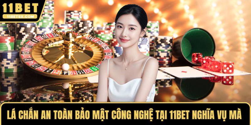 Lá chắn an toàn bảo mật công nghệ tại 11Bet