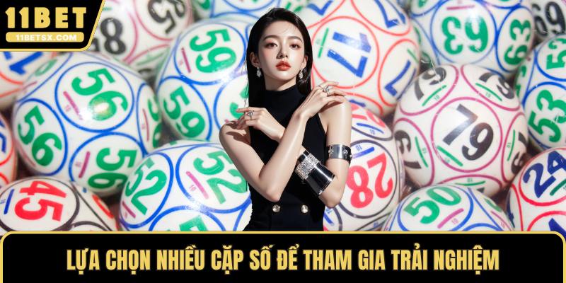Lựa chọn nhiều cặp số để tham gia trải nghiệm