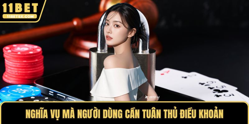 Nghĩa vụ mà người dùng cần tuân thủ điều khoản