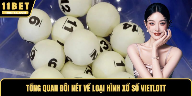 Tổng quan đôi nét về loại hình xổ số vietlott