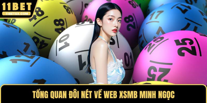 Tổng quan đôi nét về web XSMB Minh Ngọc